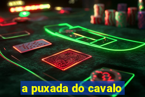 a puxada do cavalo