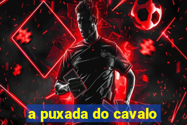 a puxada do cavalo