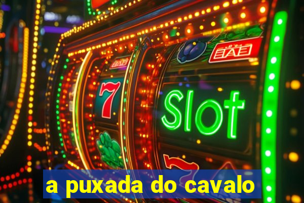 a puxada do cavalo