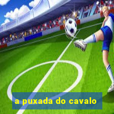 a puxada do cavalo