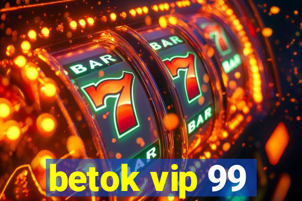 betok vip 99