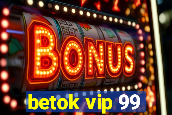 betok vip 99