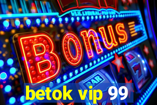 betok vip 99