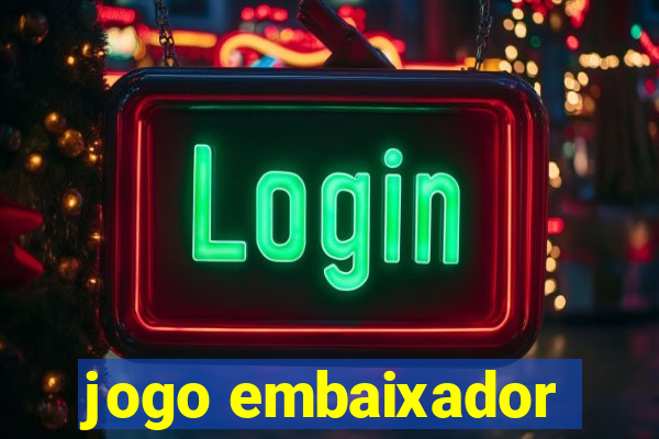 jogo embaixador