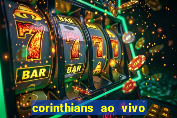 corinthians ao vivo futebol play