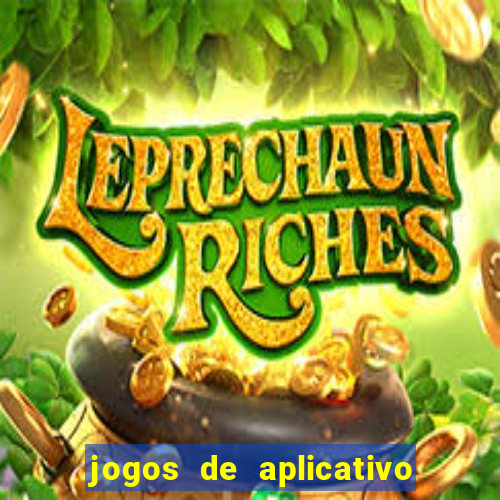 jogos de aplicativo que ganha dinheiro