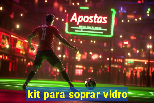 kit para soprar vidro