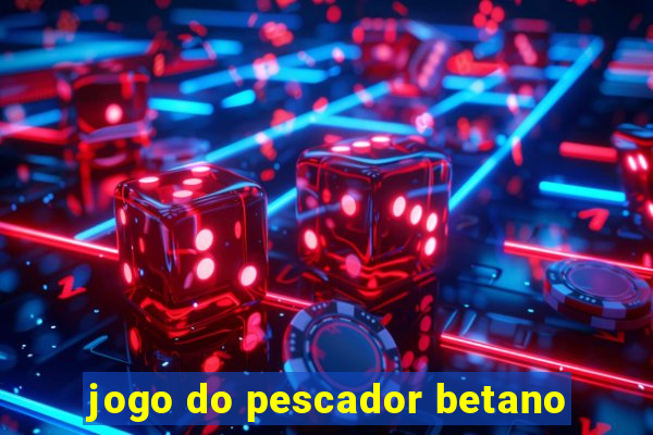 jogo do pescador betano