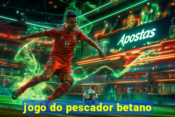 jogo do pescador betano