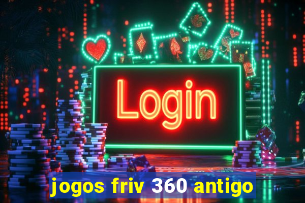 jogos friv 360 antigo