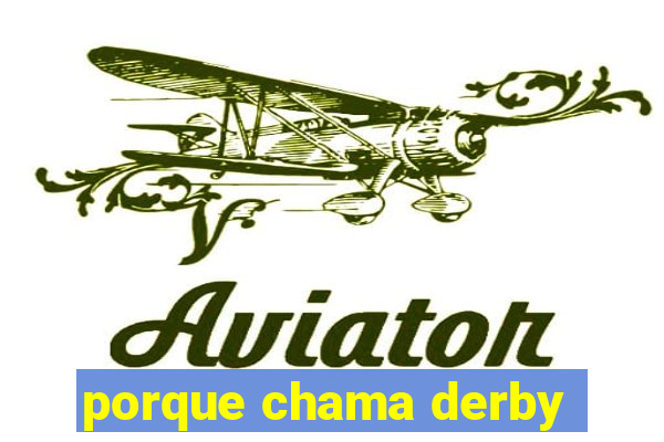 porque chama derby