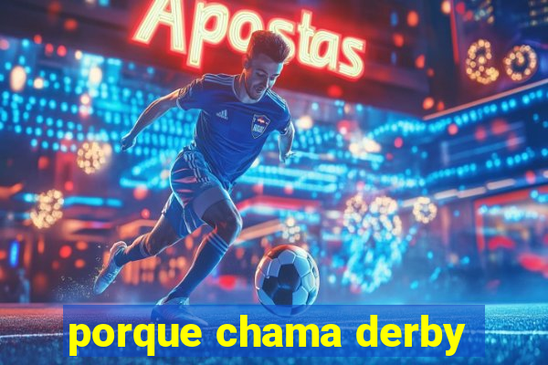 porque chama derby