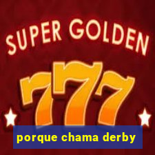 porque chama derby