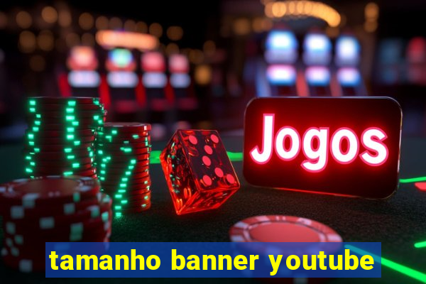 tamanho banner youtube