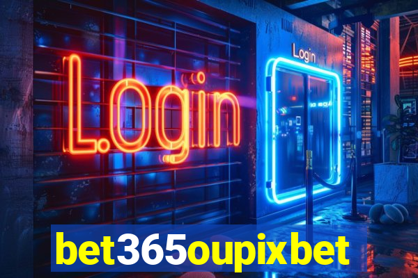 bet365oupixbet