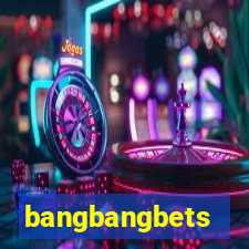 bangbangbets