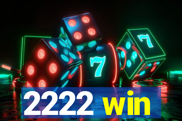 2222 win