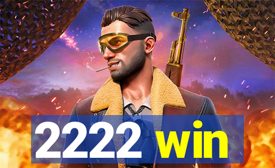 2222 win