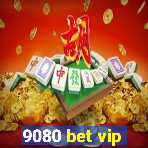 9080 bet vip