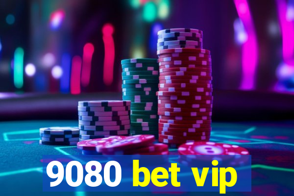 9080 bet vip