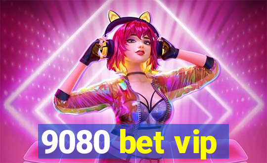 9080 bet vip