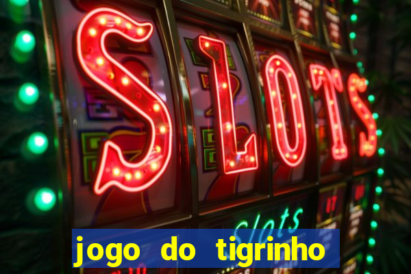 jogo do tigrinho de r$ 1