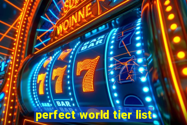 perfect world tier list