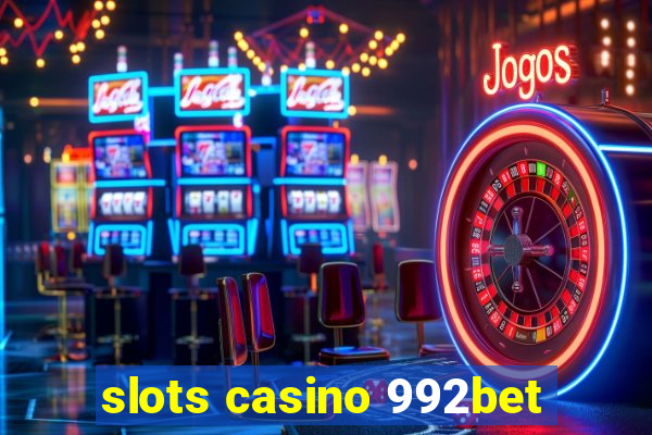 slots casino 992bet