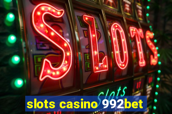 slots casino 992bet