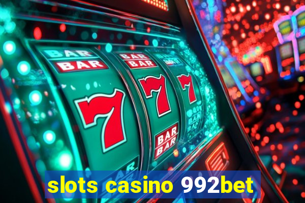 slots casino 992bet