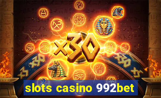 slots casino 992bet