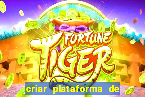 criar plataforma de jogos tigrinho