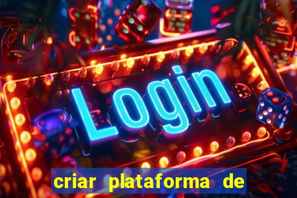 criar plataforma de jogos tigrinho