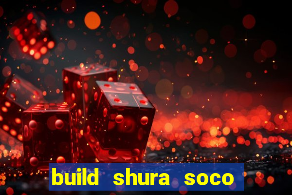 build shura soco furac o