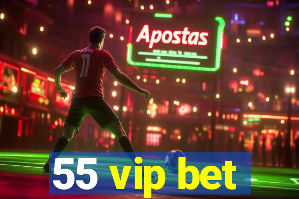 55 vip bet