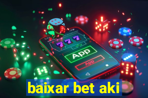 baixar bet aki