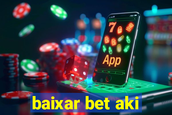 baixar bet aki