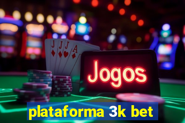 plataforma 3k bet