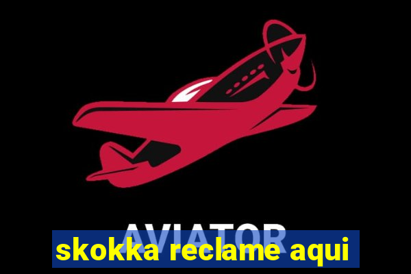 skokka reclame aqui