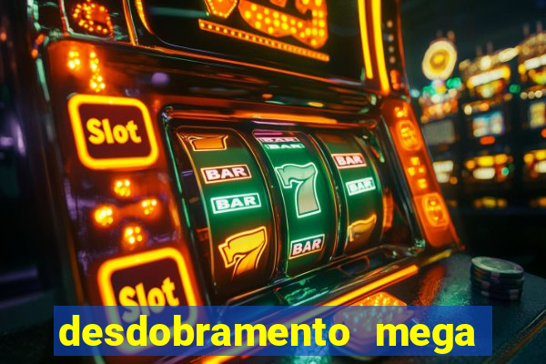 desdobramento mega sena 36 dezenas grátis