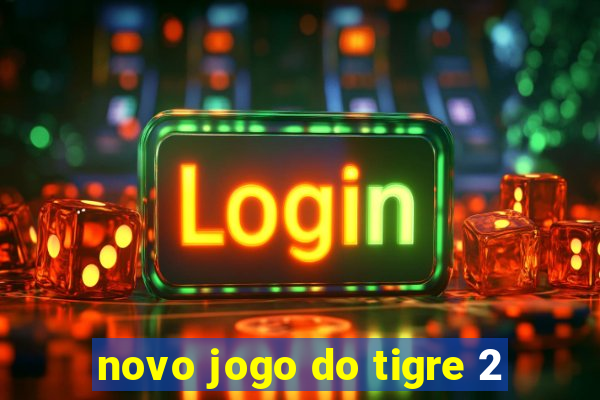 novo jogo do tigre 2