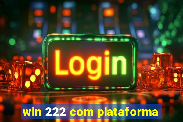 win 222 com plataforma