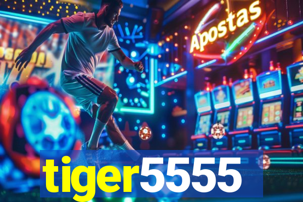 tiger5555