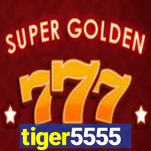 tiger5555