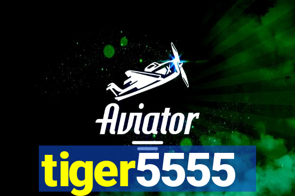 tiger5555