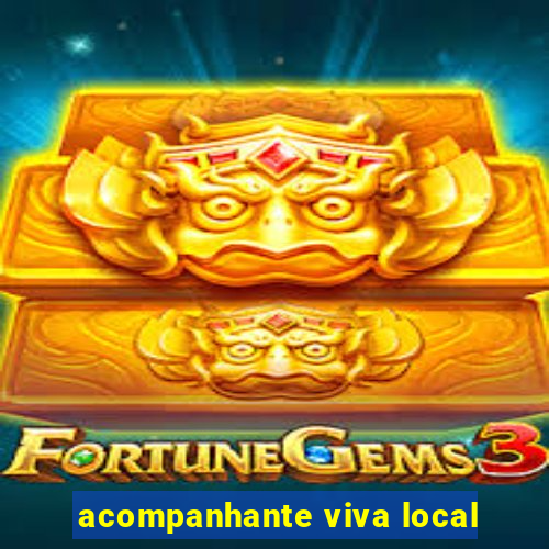 acompanhante viva local