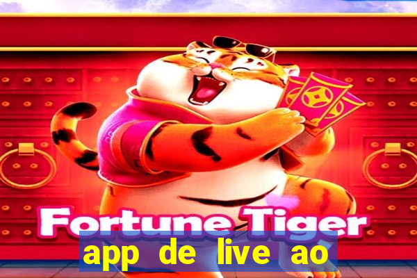 app de live ao vivo 18