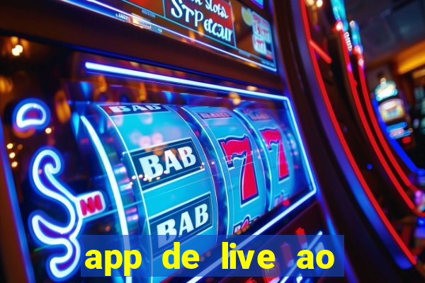 app de live ao vivo 18