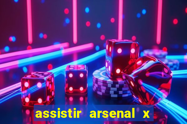 assistir arsenal x barcelona ao vivo hd