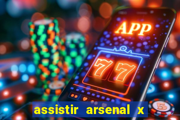 assistir arsenal x barcelona ao vivo hd